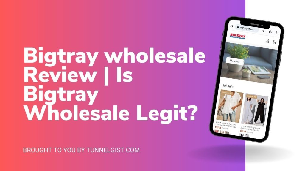Is Bigtray Wholesale Legit