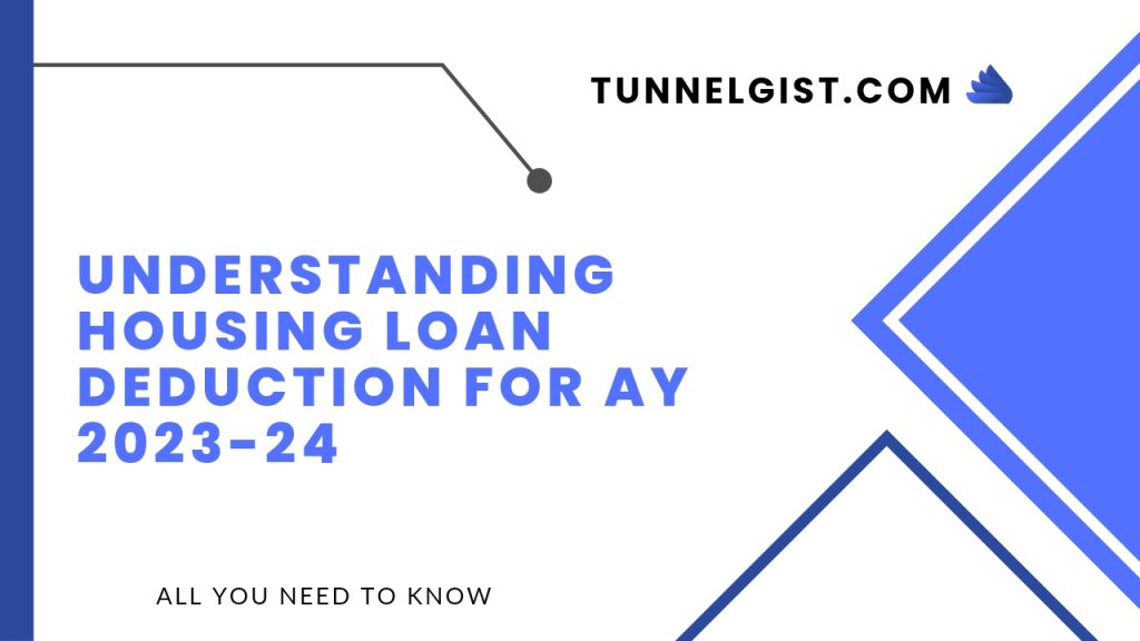 Understanding Housing Loan Deduction for AY 2023-24
