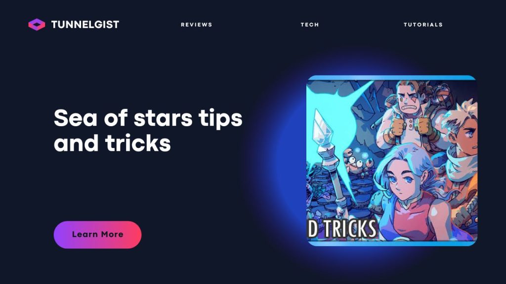Sea of stars tips and tricks