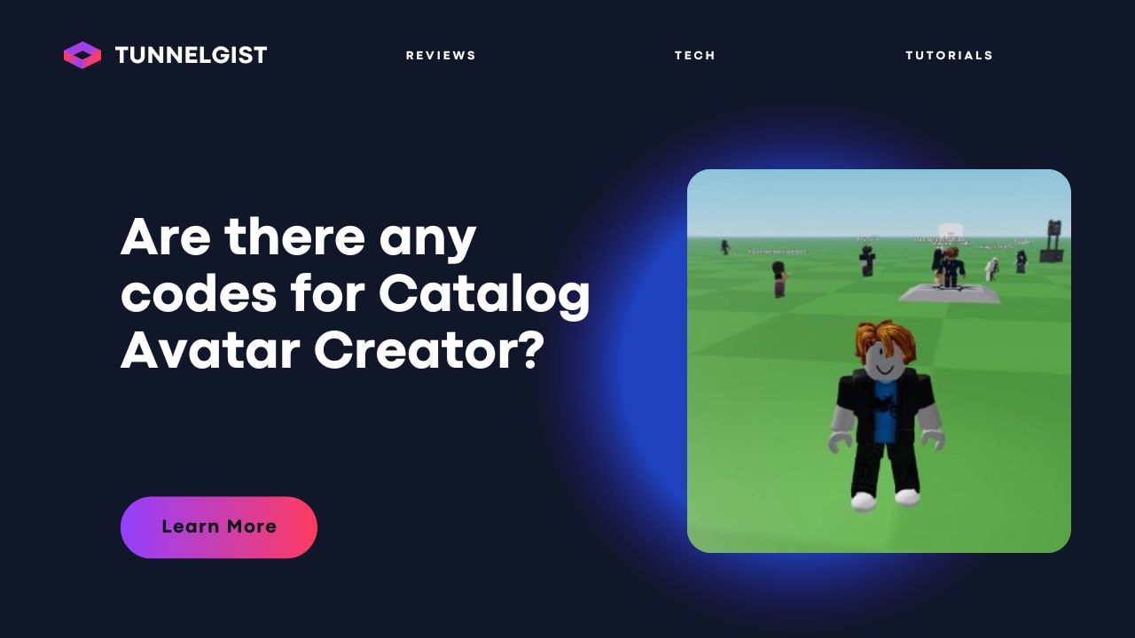 Are there any codes for Catalog Avatar Creator? - Tunnelgist