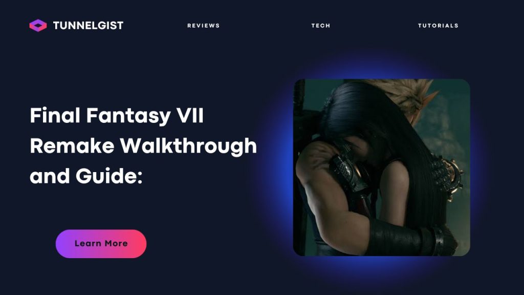 Final Fantasy VII Remake Walkthrough and Guide