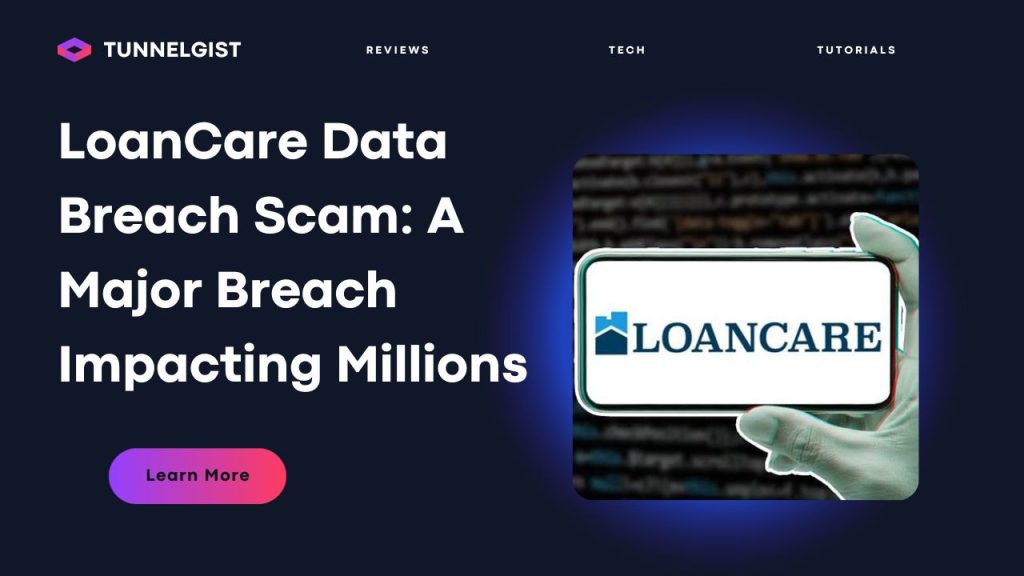 LoanCare Data Breach Scam A Major Breach Impacting Millions Tunnelgist