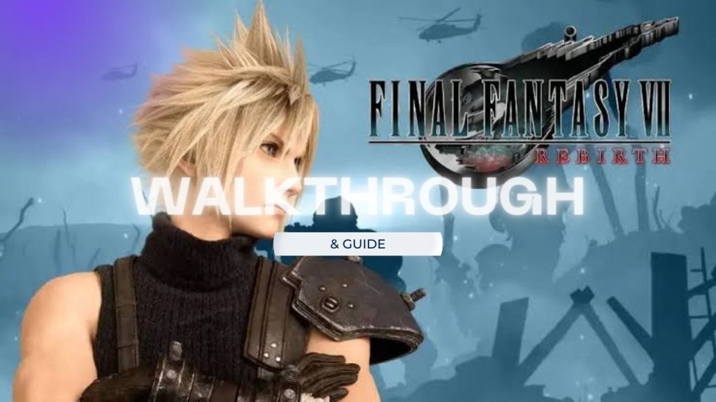 Final Fantasy 7 Rebirth Walkthrough